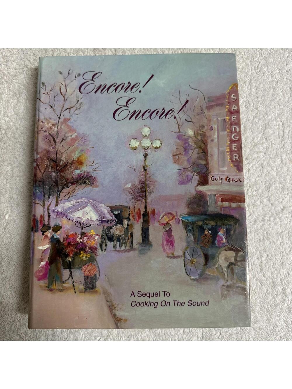 Encore! Encore! A Sequel To Cooking On The Sound Mississippi Gulf Coast Recipes